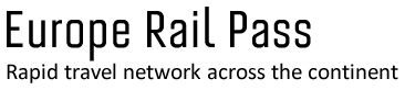 Europe Rail Pass - Rapid travel network across the continent